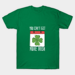 You Can't Get More Irish T-Shirt